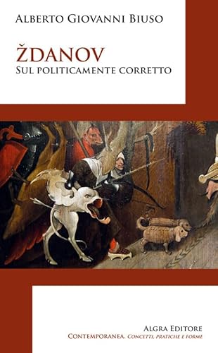 Zdanov. Sul politicamente corretto (Contemporanea. Concetti, pratiche e forme) von Algra