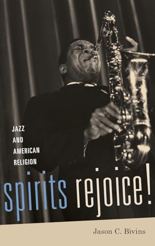 Spirits Rejoice!: Jazz and American Religion