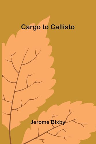 Cargo to Callisto von Alpha Edition
