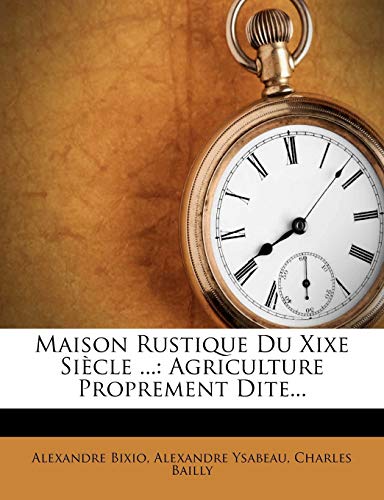 Maison Rustique Du Xixe Siècle ...: Agriculture Proprement Dite...