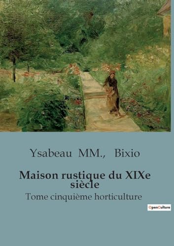 Maison rustique du XIXe siècle: Tome cinquième horticulture von SHS Éditions