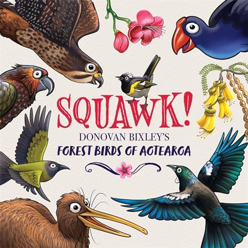 Squawk!: Donovan Bixley's Forest Birds of Aotearoa (Donvoan Bixley's Aotearoa) von Hachette Australia