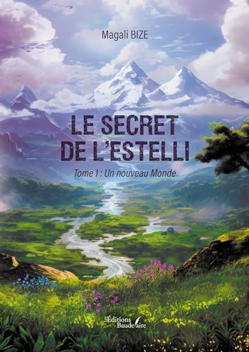 Le secret de l'Estelli - Tome 1: Un nouveau Monde von BAUDELAIRE