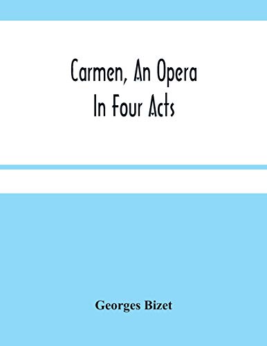 Carmen, An Opera In Four Acts von Alpha Editions