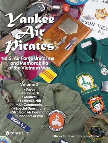 Yankee Air Pirates: U.S. Air Force Uniforms and Memorabilia of the Vietnam War: Vol.1: U.S. Air Force Uniforms and Memorabilia of the Vietnam ... and Memorabilia of the Vietnam War--Volume 2
