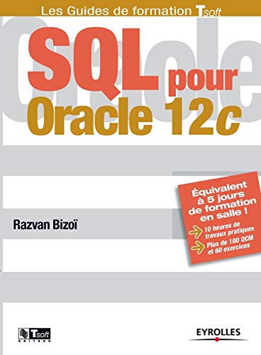 SQL pour Oracle 12c: Equivalent à 5 jours de formation en salle ! 10 heures de travaux pratiques. Plus de 100 QCM et exercices.