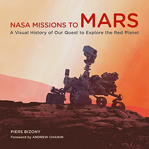 NASA Missions to Mars: A Visual History of Our Quest to Explore the Red Planet von Quarto Publishing Plc