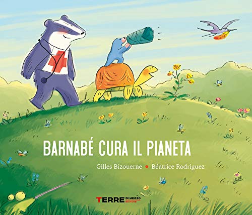 Barnabé cura il pianeta. Ediz. a colori (Acchiappastorie)
