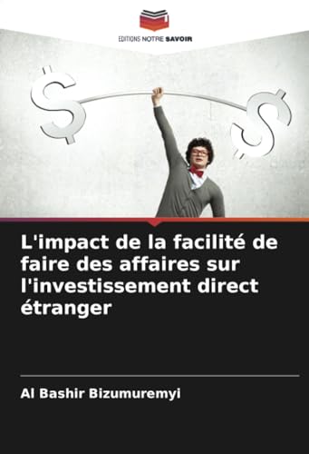 L'impact de la facilité de faire des affaires sur l'investissement direct étranger von Editions Notre Savoir
