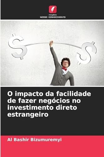 O impacto da facilidade de fazer negócios no investimento direto estrangeiro von Edições Nosso Conhecimento