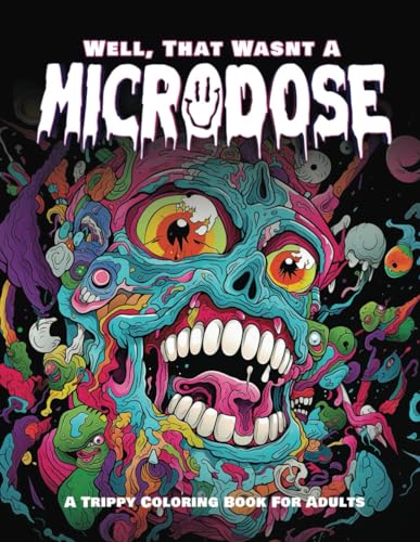 That Wasnt A Microdose: A Trippy Coloring Book for Adults for Stress Relief - Patterns, Mushrooms, and More! von Independently published