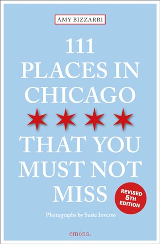 111 Places in Chicago That You Must Not Miss: Travel Guide (111 Places in .... That You Must Not Miss) von Emons Publishers
