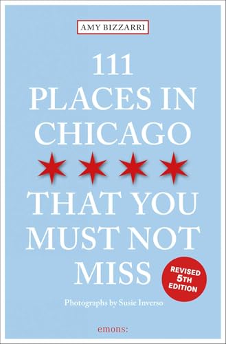 111 Places in Chicago That You Must Not Miss: Travel Guide (111 Places in .... That You Must Not Miss) von Emons Publishers