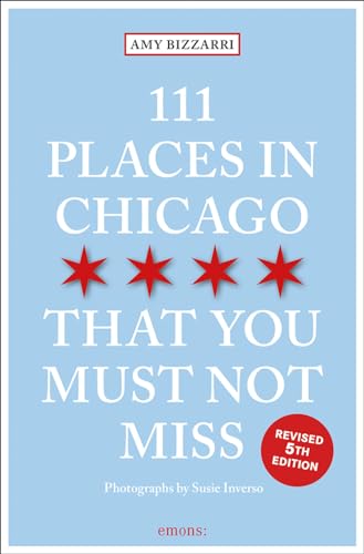 111 Places in Chicago That You Must Not Miss: Travel Guide (111 Places in .... That You Must Not Miss)