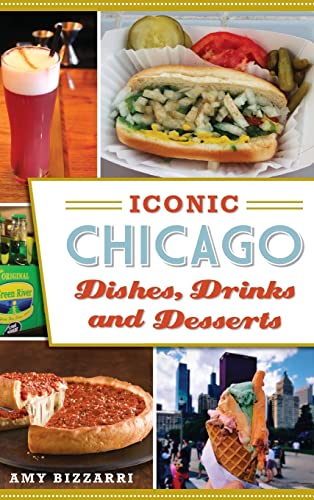 Iconic Chicago Dishes, Drinks and Desserts von History Press Library Editions