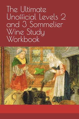 The Ultimate Unofficial Levels 2 and 3 Sommelier Wine Study Workbook: Your essential companion for mastering wine studies and acing your sommelier certification Level 2 and 3 exams von Independently published