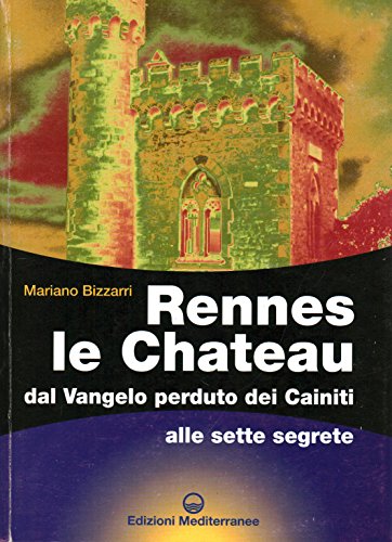 Rennes le Chateau. Dal Vangelo perduto dei Cainiti alle sette segrete (Biblioteca dei misteri) von Edizioni Mediterranee