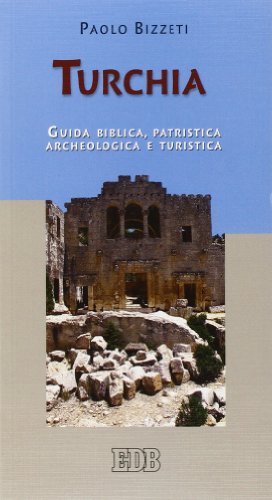 Turchia. Guida biblica, patristica, archeologica e turistica (Bibbia e testi biblici) von edb