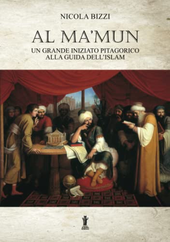Al Ma’mun: un grande iniziato pitagorico alla guida dell’Islam von Edizioni Aurora Boreale