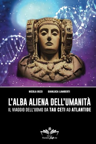 L’alba aliena dell’umanità: Il viaggio dell’uomo da Tau Ceti ad Atlantide (Facciamo Finta Che, Band 8)