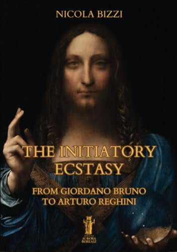 The Initiatory Ecstasy. From Giordano Bruno to Arturo Reghini