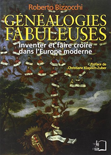 Genealogies Fabuleuses: Inventer et Faire Croire dans l'Europe