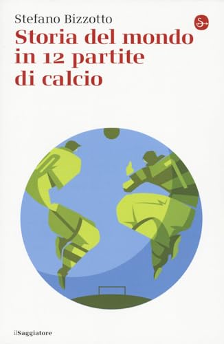 Storia del mondo in 12 partite di calcio (La piccola cultura) von Il Saggiatore