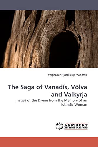 The Saga of Vanadís, Völva and Valkyrja: Images of the Divine from the Memory of an Islandic Woman