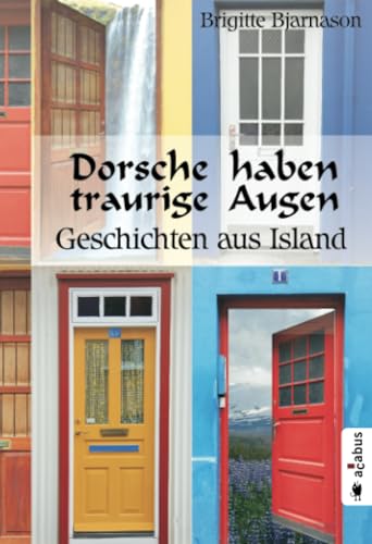 Dorsche haben traurige Augen. Geschichten aus Island