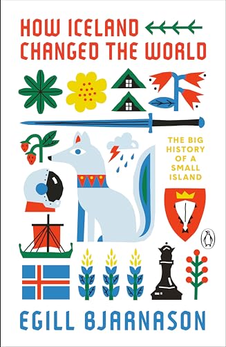 How Iceland Changed the World: The Big History of a Small Island von Penguin Books