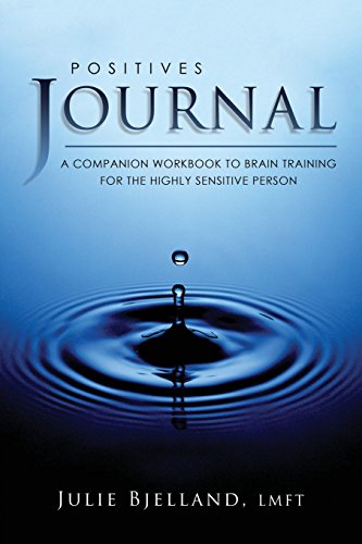 Positives Journal: A Companion Workbook To Brain Training For The Highly Sensitive Person von CreateSpace Independent Publishing Platform