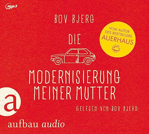 Die Modernisierung meiner Mutter: Geschichten. Gelesen von Bov Bjerg. von Aufbau-Verlag
