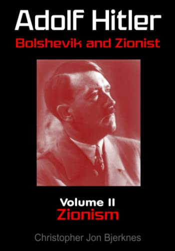 Adolf Hitler Bolshevik and Zionist Volume II Zionism Second Edition