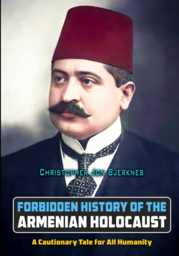 Forbidden History of the Armenian Holocaust: A Cautionary Tale for All Humanity von Independently published