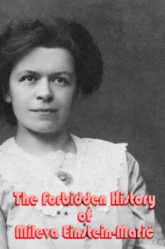 The Forbidden History of Mileva Einstein-Marić von Independently published