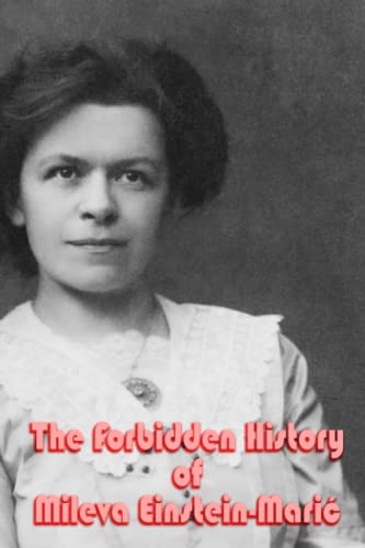 The Forbidden History of Mileva Einstein-Marić