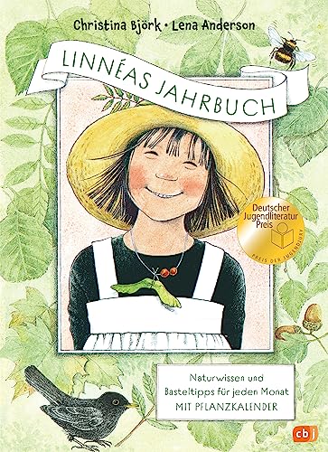 Linnéas Jahrbuch - Naturwissen und Basteltipps für jeden Monat – Mit Pflanzkalender: Neuausgabe des Kinderbuchklassikers, ausgezeichnet mit dem Deutschen Jugendliteraturpreis von cbj