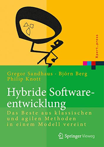 Hybride Softwareentwicklung: Das Beste aus klassischen und agilen Methoden in einem Modell vereint (Xpert.press) von Springer Vieweg