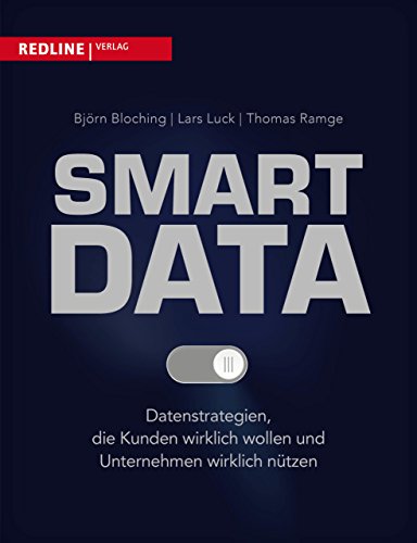 Smart Data: Datenstrategien, die Kunden wirklich wollen und Unternehmen wirklich nützen von Redline Verlag