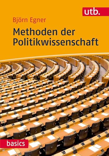 Methoden der Politikwissenschaft: Eine anwendungsbezogene Einführung (utb basics) von UTB GmbH