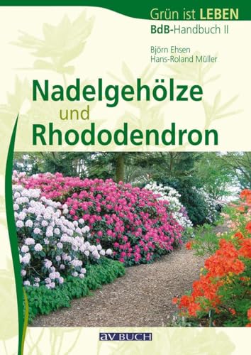 Nadelgehöze und Rhododendron: BdB-Handbuch II von Cadmos Verlag GmbH