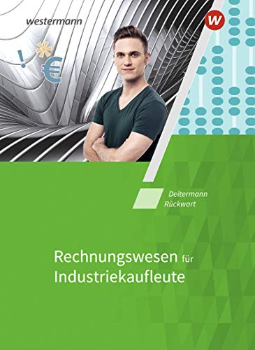 Industriekaufleute: Rechnungswesen Schulbuch (Industriekaufleute: Allgemeine und spezielle Wirtschaftslehre)