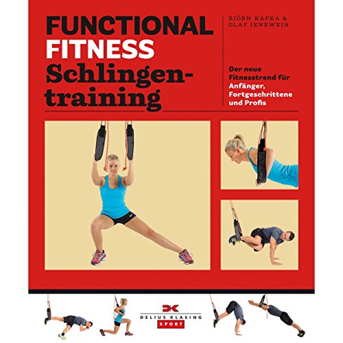 Functional Fitness Schlingentraining: Der neue Fitnesstrend für Anfänger, Fortgeschrittene und Profis