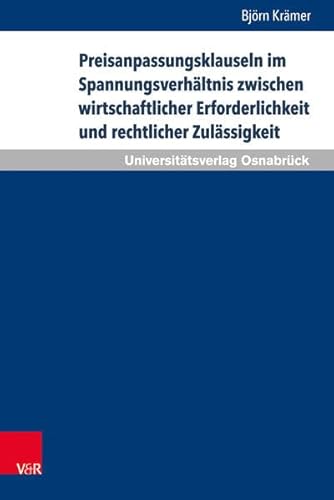 Preisanpassungsklauseln im Spannungsverhältnis zwischen wirtschaftlicher Erforderlichkeit und rechtlicher Zulässigkeit (Schriften zum Internationalen Privatrecht und zur Rechtsvergleichung, Band 44) Preisanpassungsklauseln im Spannungsverhältnis zwischen wirtschaftlicher Erforderlichkeit und rechtlicher Zulässigkeit (Schriften zum Internationalen Privatrecht und zur Rechtsvergleichung, Band 44)