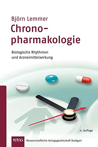Chronopharmakologie: Biologische Rhythmen und Arzneimittelwirkung von Wissenschaftliche