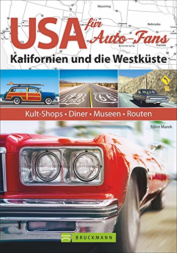 USA für Auto-Fans: Kalifornien und die Westküste: Kult-Shops, Diner, Museen, Routen von Bruckmann