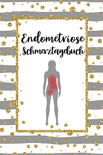 Endometriose Schmerztagebuch: Tagebuch, Schmerzprotokoll für akute chronische Schmerzen zum ausfüllen, ankreuzen. Buch zur Dokumentation für Besuche ... bei Beschwerden Endometriose Schmerztagebuch: Tagebuch, Schmerzprotokoll für akute chronische Schmerzen zum ausfüllen, ankreuzen. Buch zur Dokumentation für Besuche ... bei Beschwerden