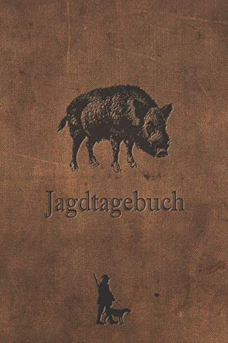 Jagdtagebuch: Schussbuch und Tagebuch für alle Jäger, Jägerinnen, Jagdpächter, Förster, Sportschützen. Perfekt als Geschenk oder Geschenkidee zum ... Seiten zum Eintragen des geschossenen Wild