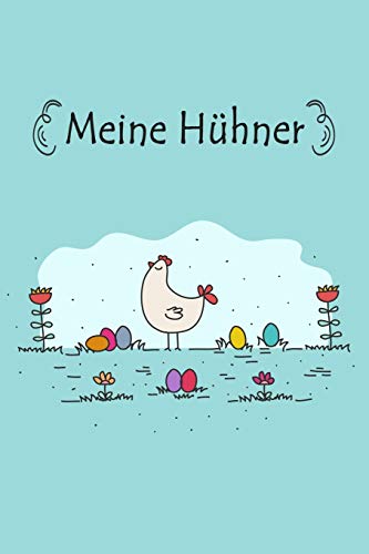 Meine Hühner: Notizbuch mit Bestandsregister, Bestandsbuch, Legeliste für 2 Jahre, Eierkalender, bestandsverzeichnis als Geschenk oder Geschenkidee ... Hühnerzüchter, Landwirt für Zucht & Pflege