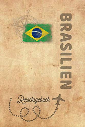 Reisetagebuch Brasilien: Urlaubstagebuch Brasilien.Reise Logbuch für 40 Reisetage für Reiseerinnerungen der schönsten Urlaubsreise Sehenswürdigkeiten ... Notizbuch,Abschiedsgeschenk